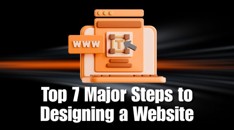 Top 7 Major Steps to Designing a Website